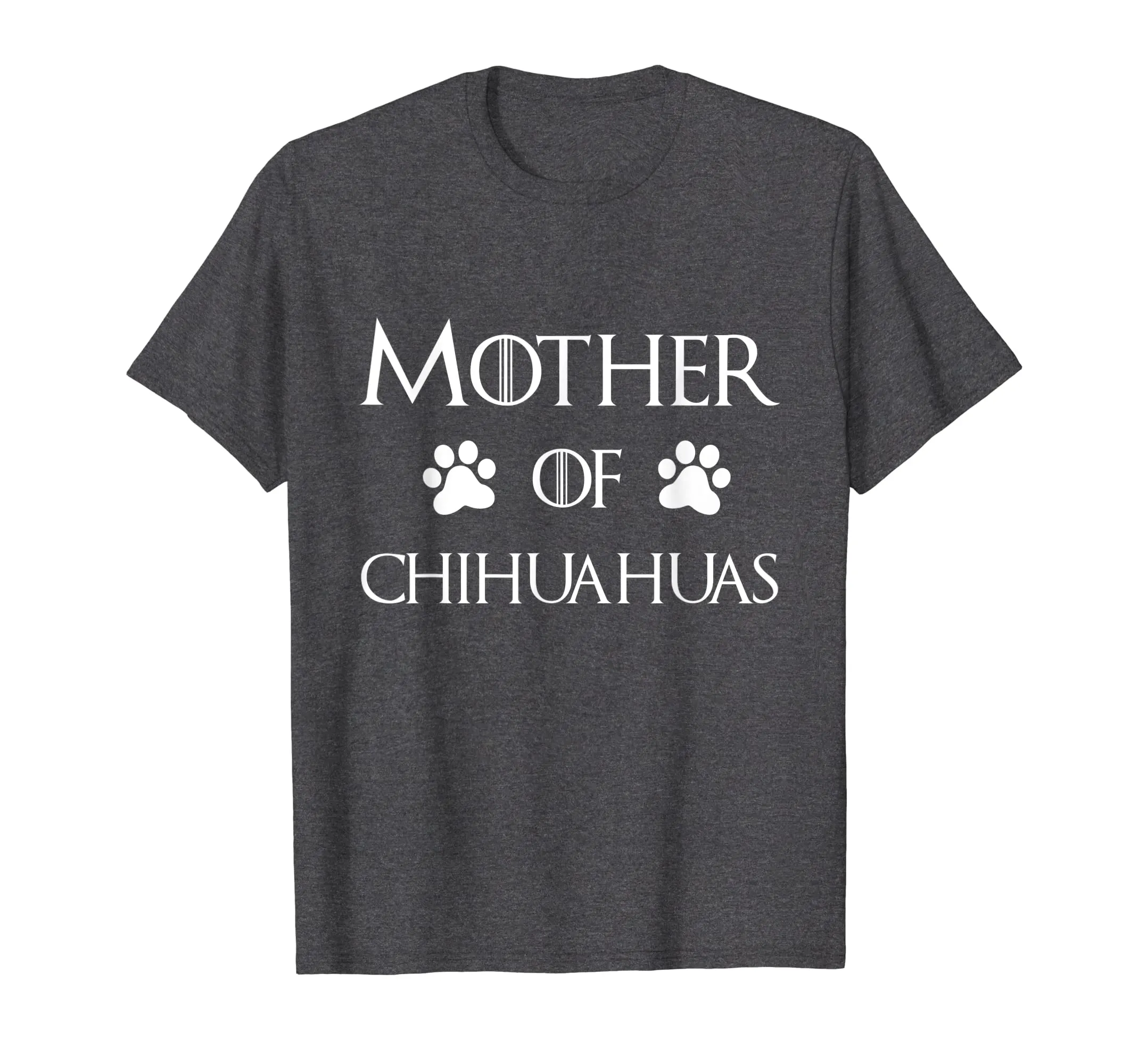 Chihuahua Dog Mom Shirt - Mother of Chihuahuas