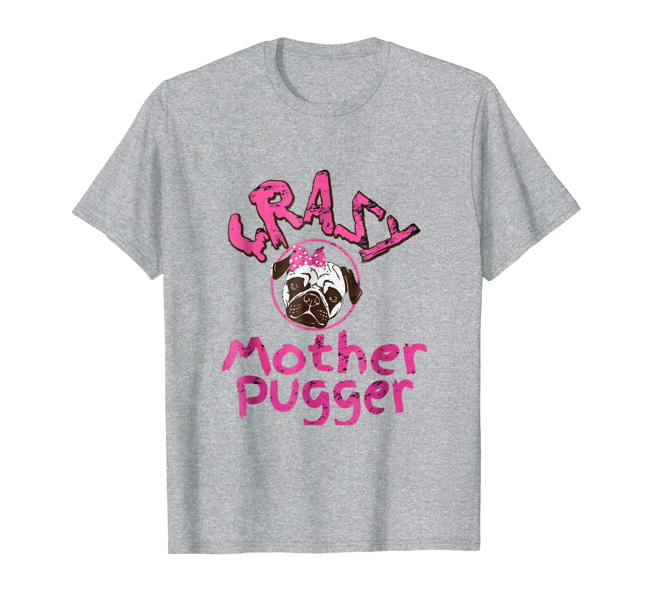 Crazy Mother Pugger T-Shirt Mom Of A Pug Dog Gift Tee