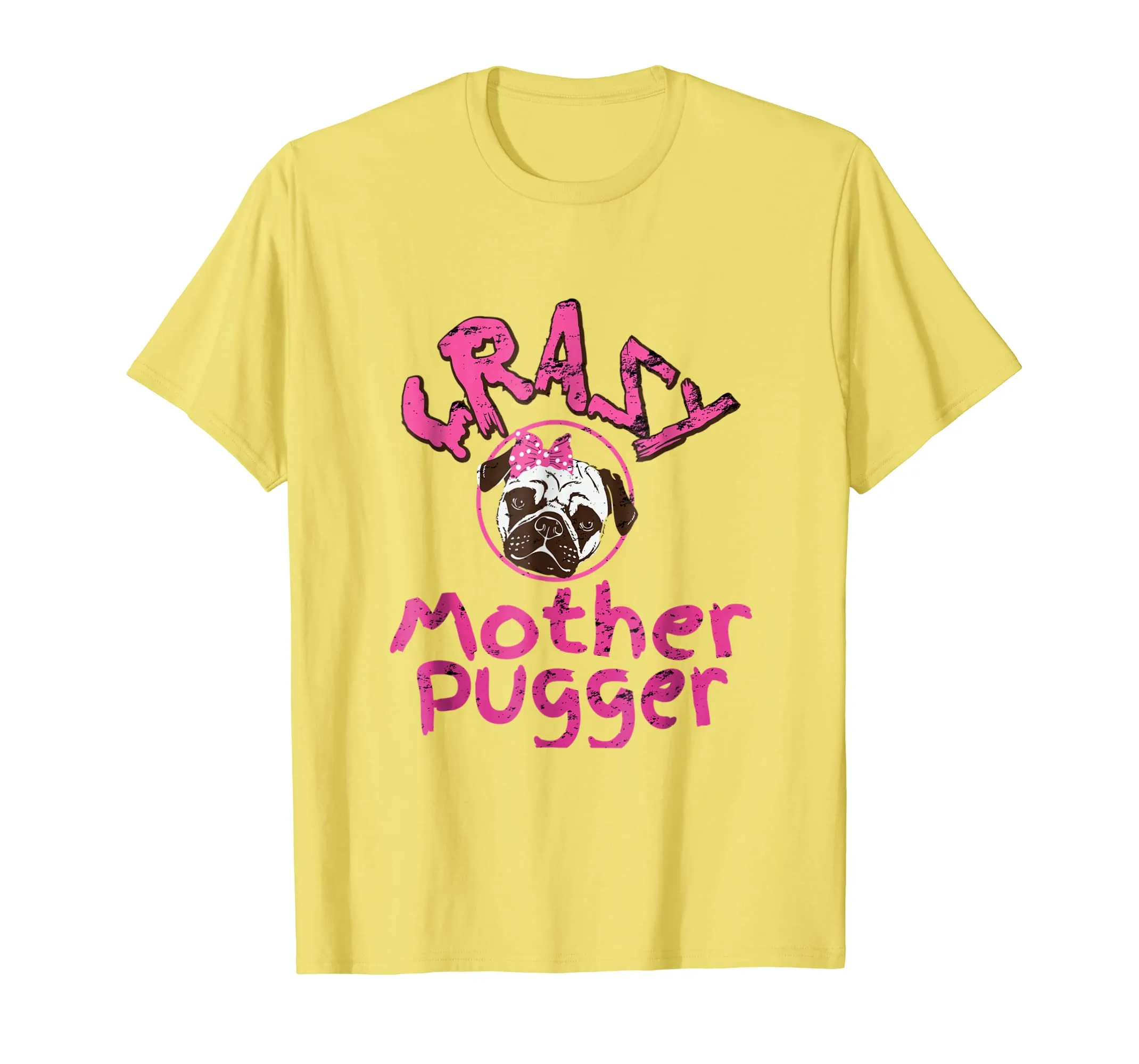 Crazy Mother Pugger T-Shirt Mom Of A Pug Dog Gift Tee