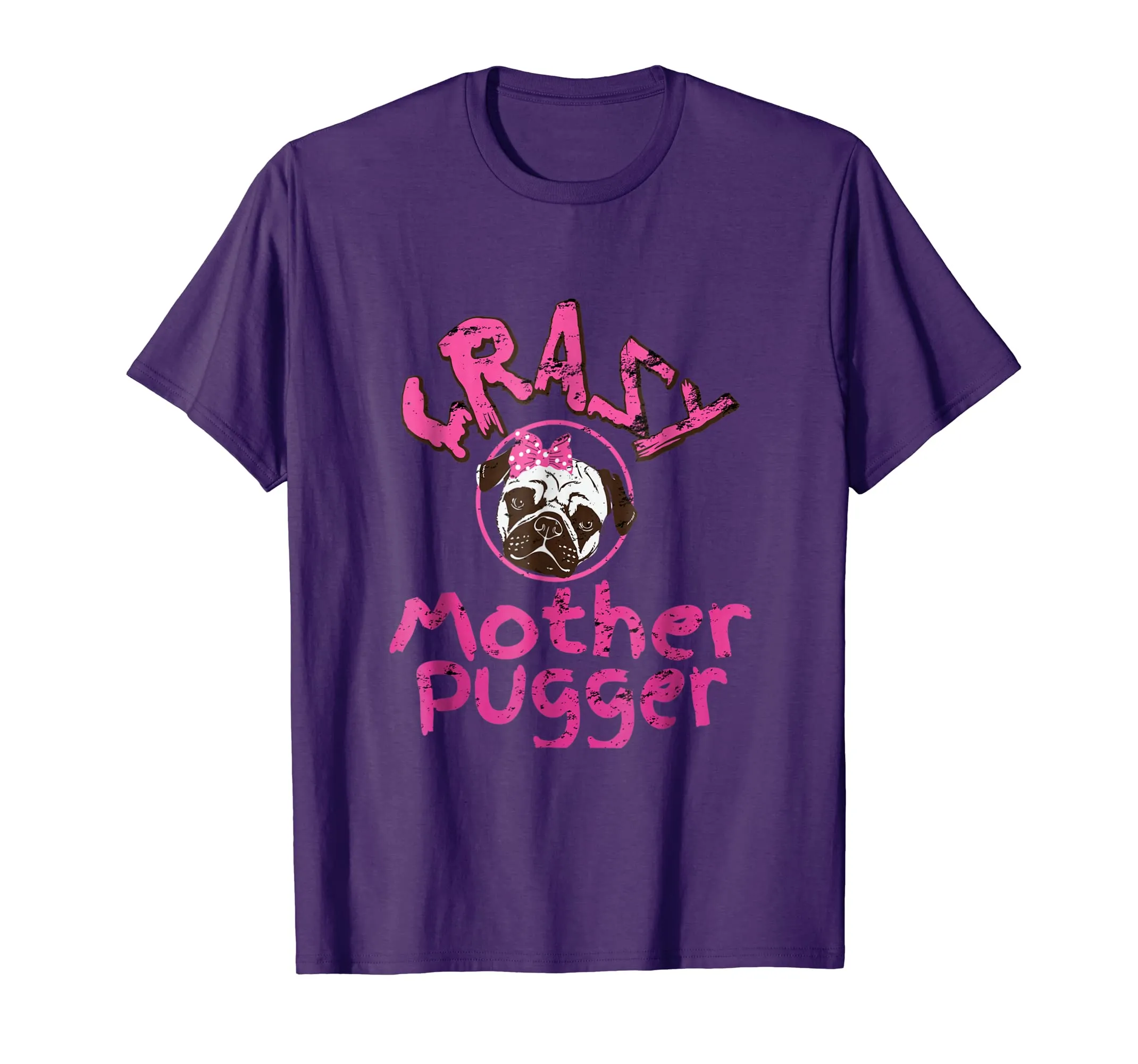 Crazy Mother Pugger T-Shirt Mom Of A Pug Dog Gift Tee