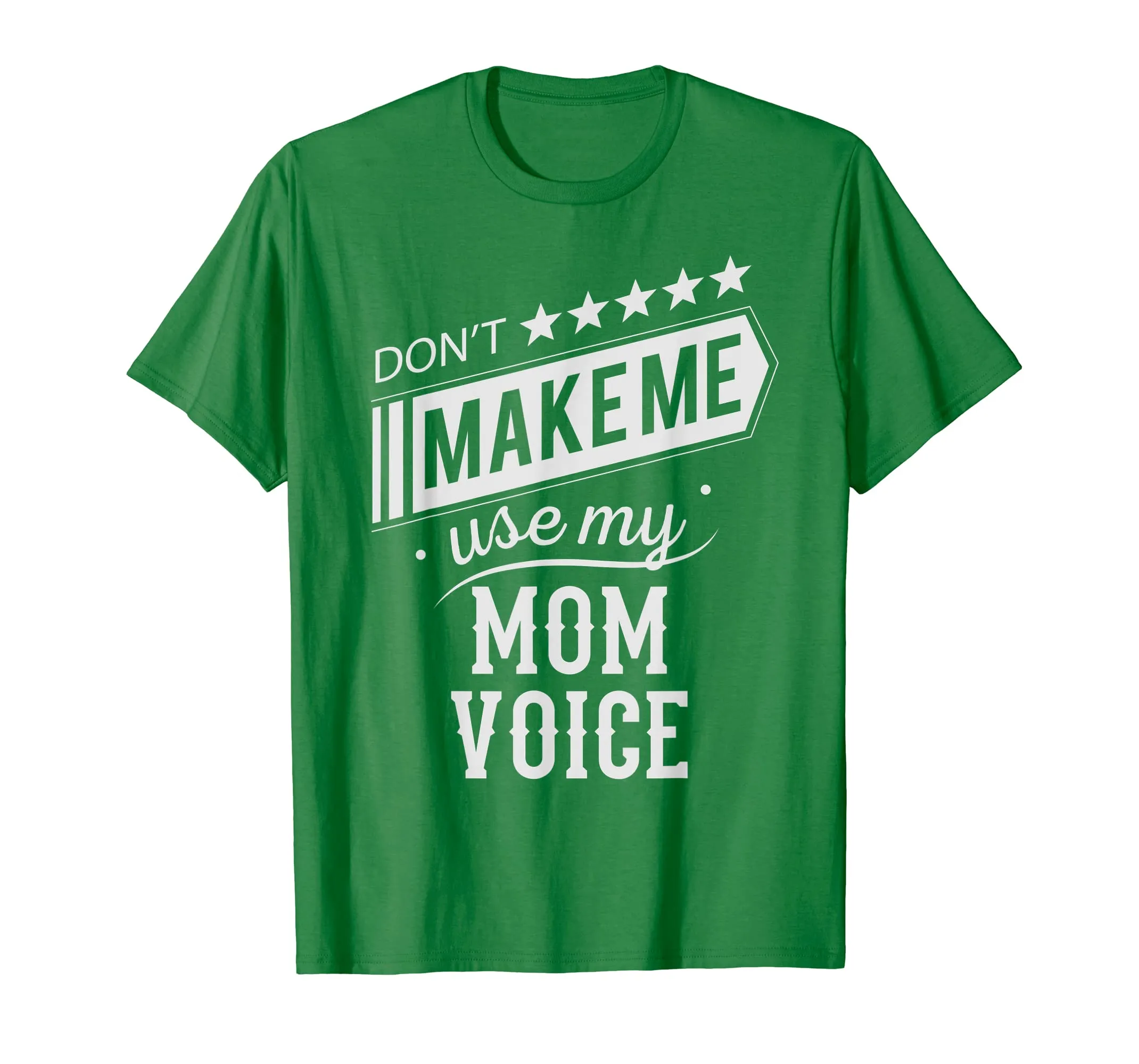 Don't Make Me Use My Mom Voice Mother, Mama Funny T Shirt