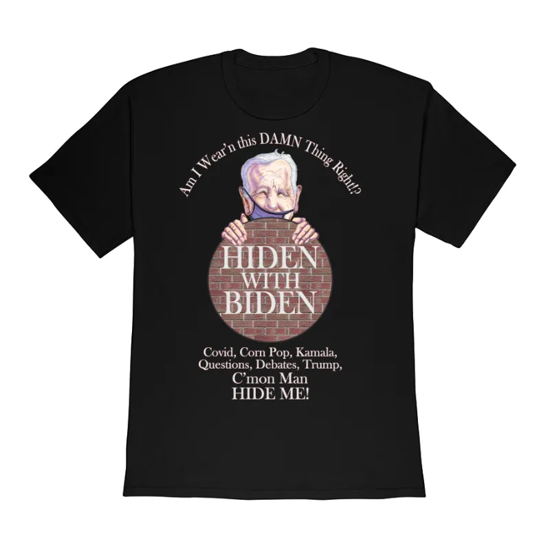 Funny!! Hiden with Biden Funny Political Humor design on a Gildan 5000 Heavy Cotton  Adult T-Shirt