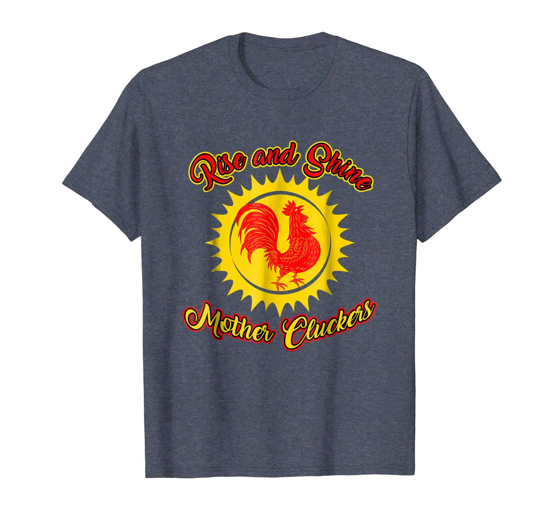 Funny Rooster T-shirt - RISE AND SHINE MOTHER CLUCKERS tee