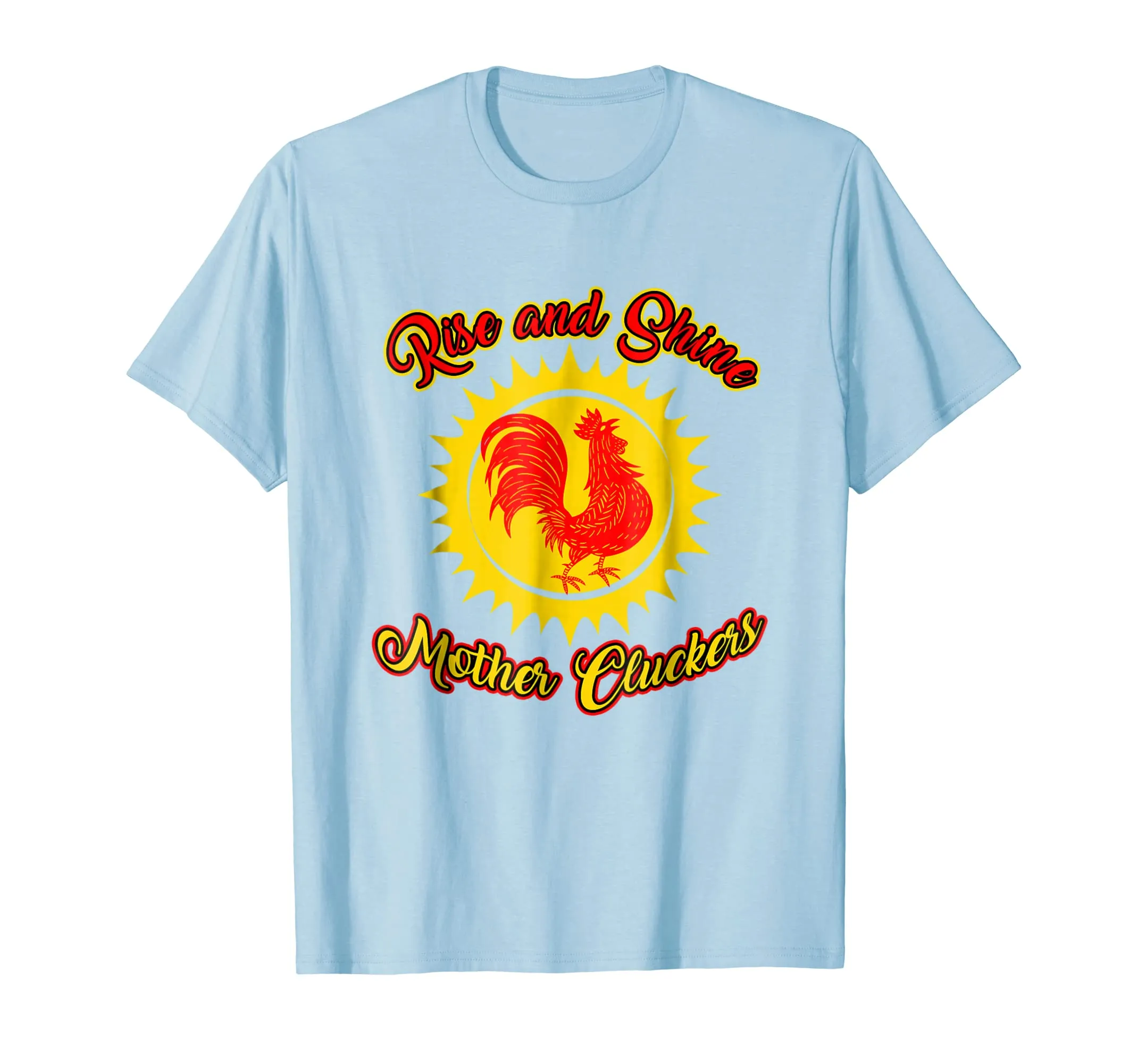 Funny Rooster T-shirt - RISE AND SHINE MOTHER CLUCKERS tee