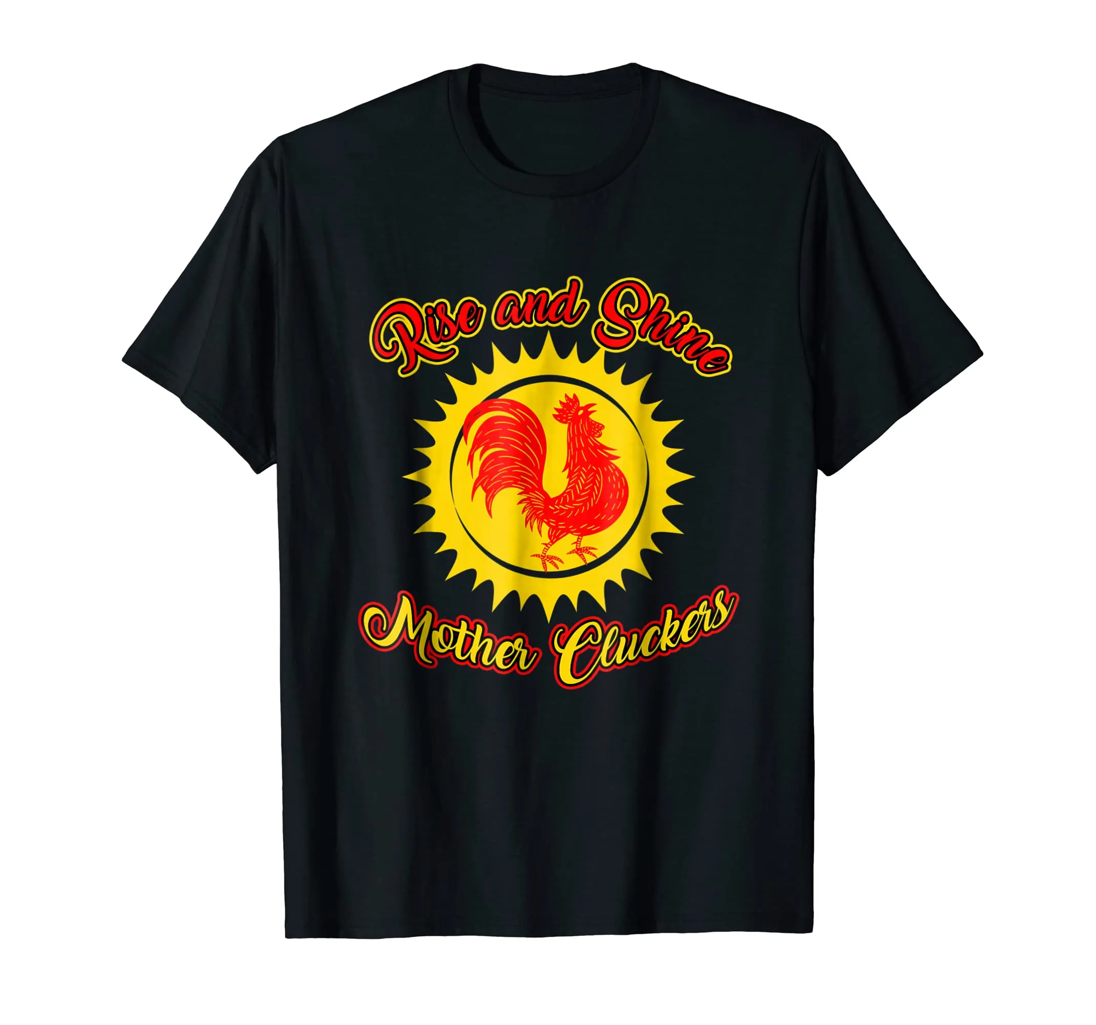 Funny Rooster T-shirt - RISE AND SHINE MOTHER CLUCKERS tee