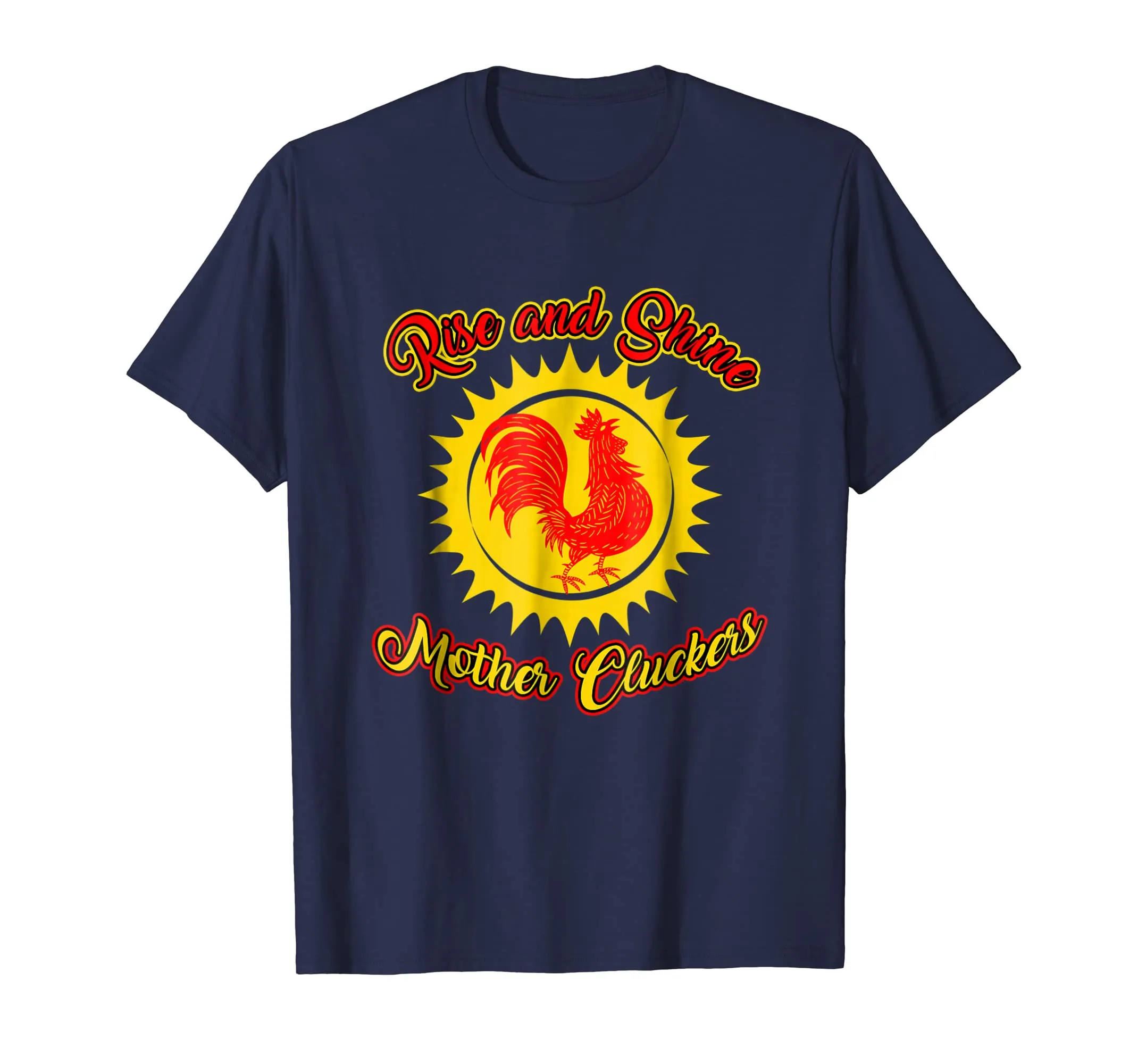 Funny Rooster T-shirt - RISE AND SHINE MOTHER CLUCKERS tee