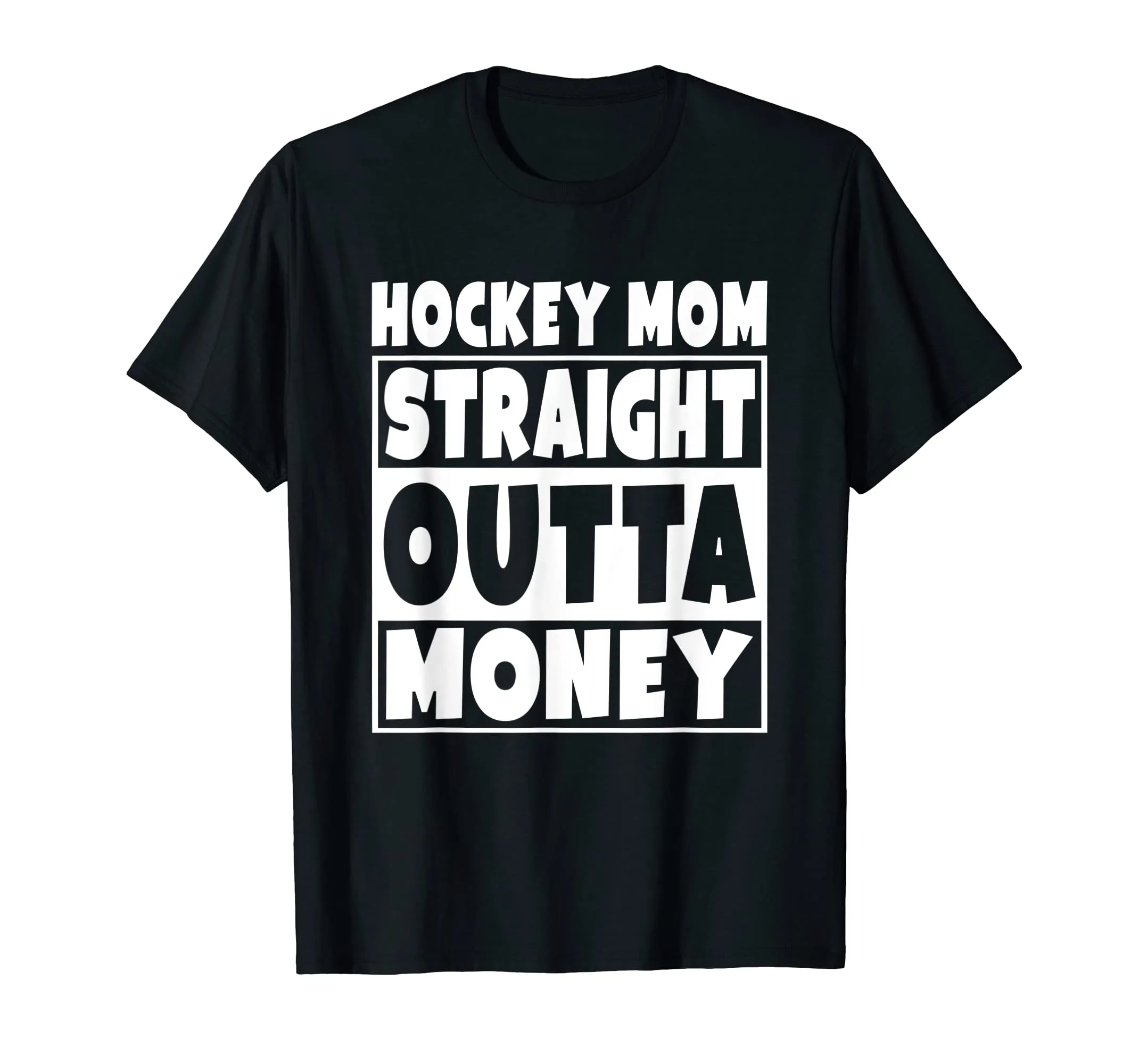 Hockey Mom - Straight Out Of Money T-Shirt Funny Mother Gift