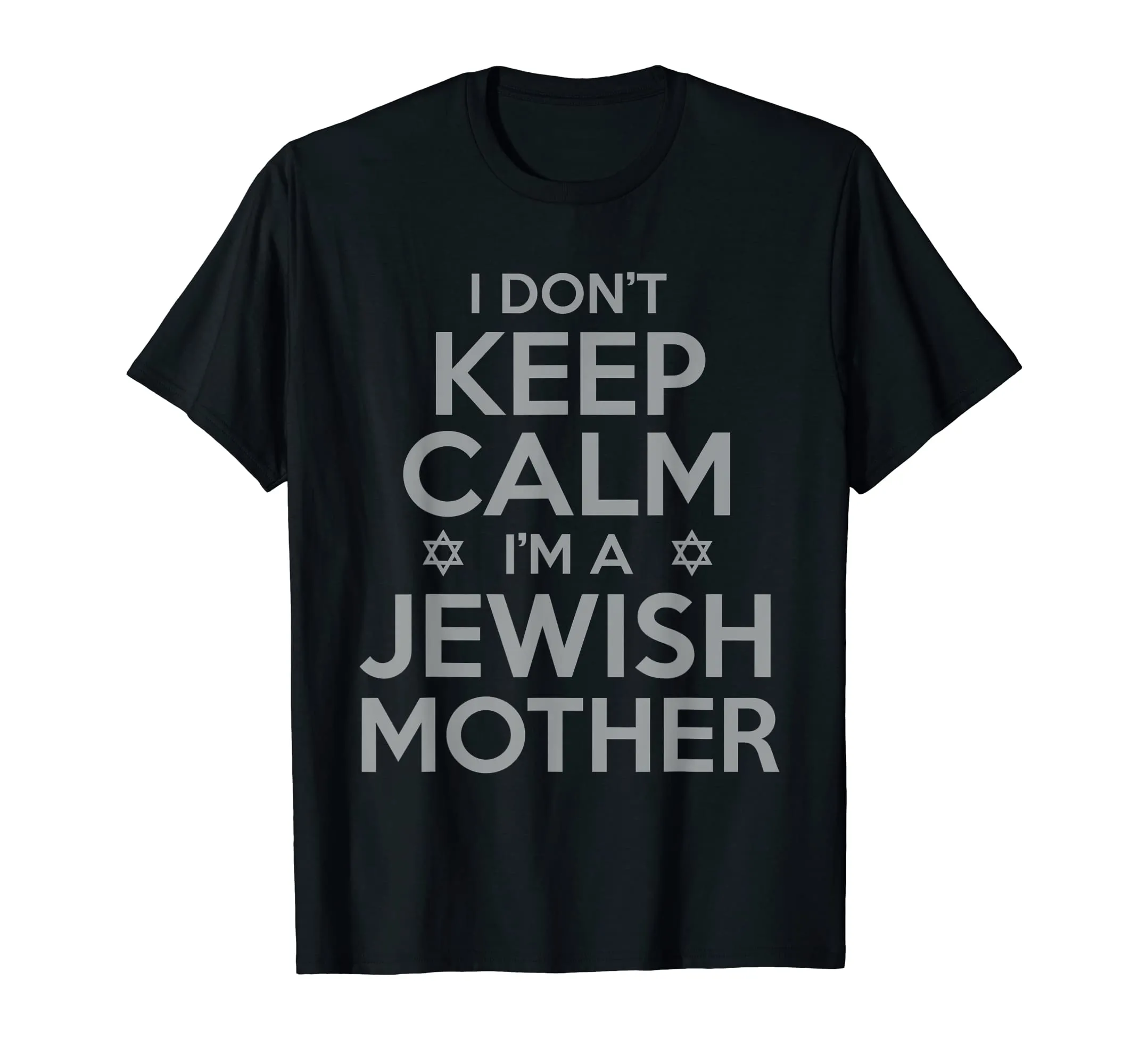 I Don't Keep Calm I'm a Jewish Mother Funny T-Shirt