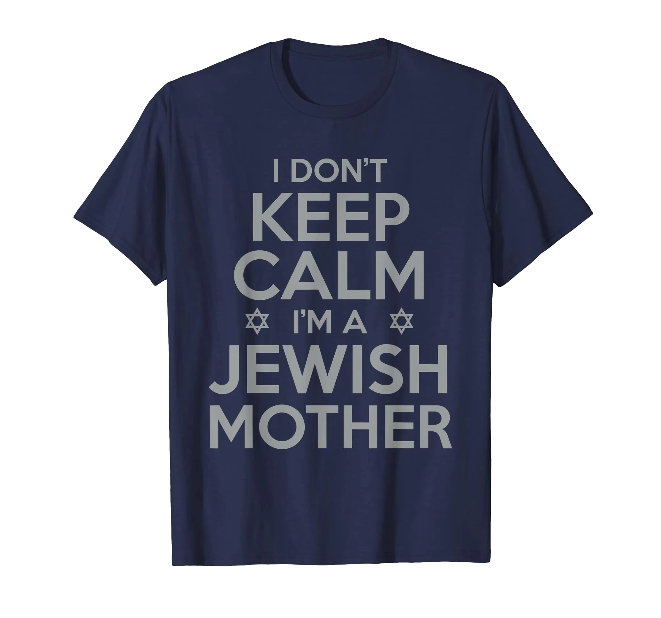 I Don't Keep Calm I'm a Jewish Mother Funny T-Shirt