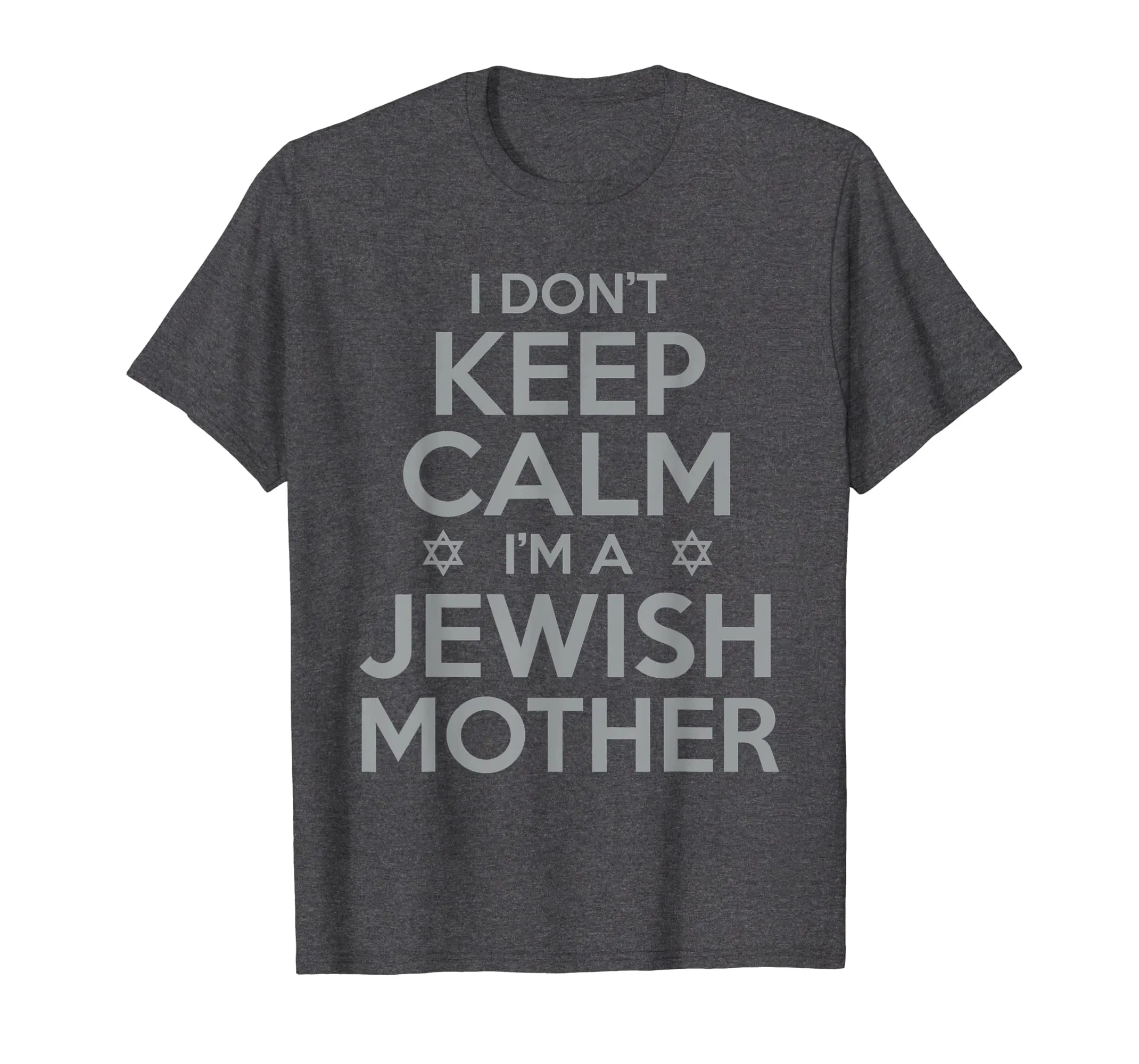 I Don't Keep Calm I'm a Jewish Mother Funny T-Shirt