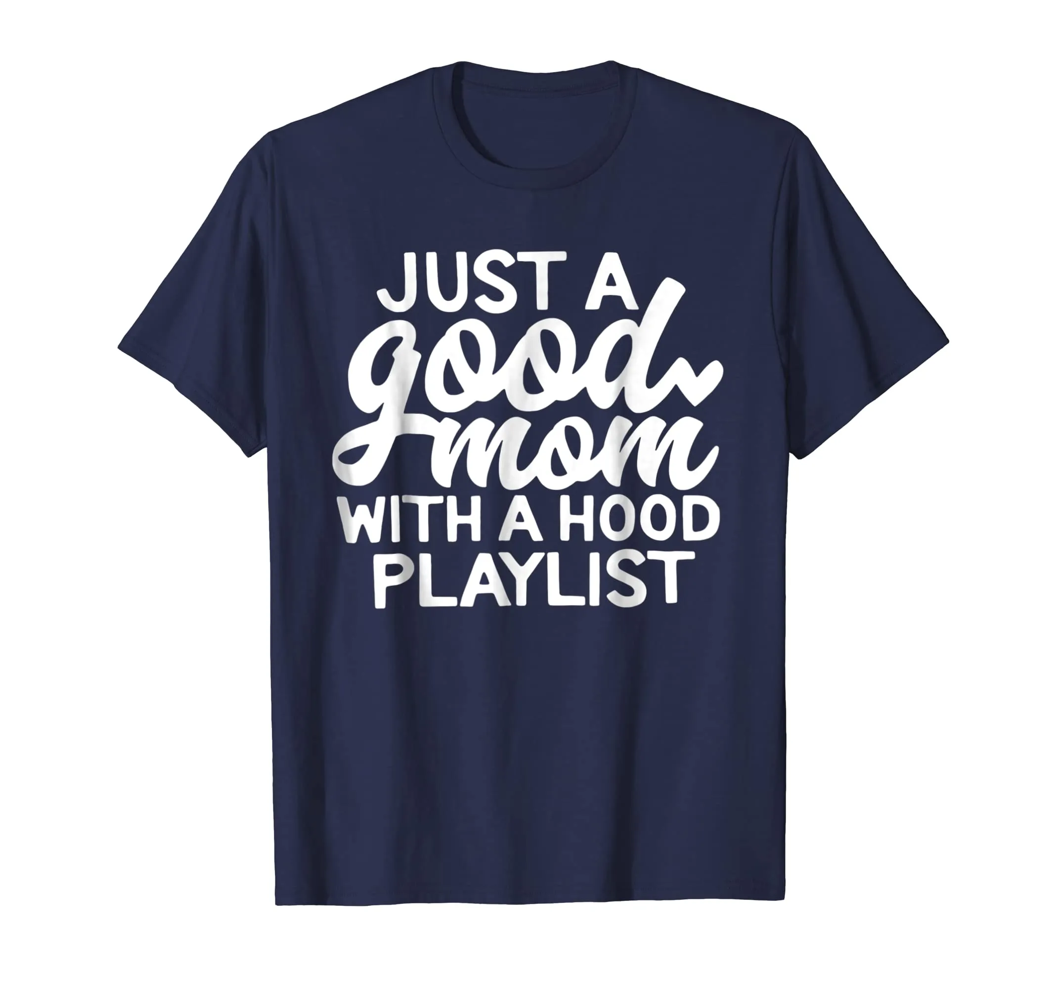 Just a good mom with a hood playlist Tshirt for mother
