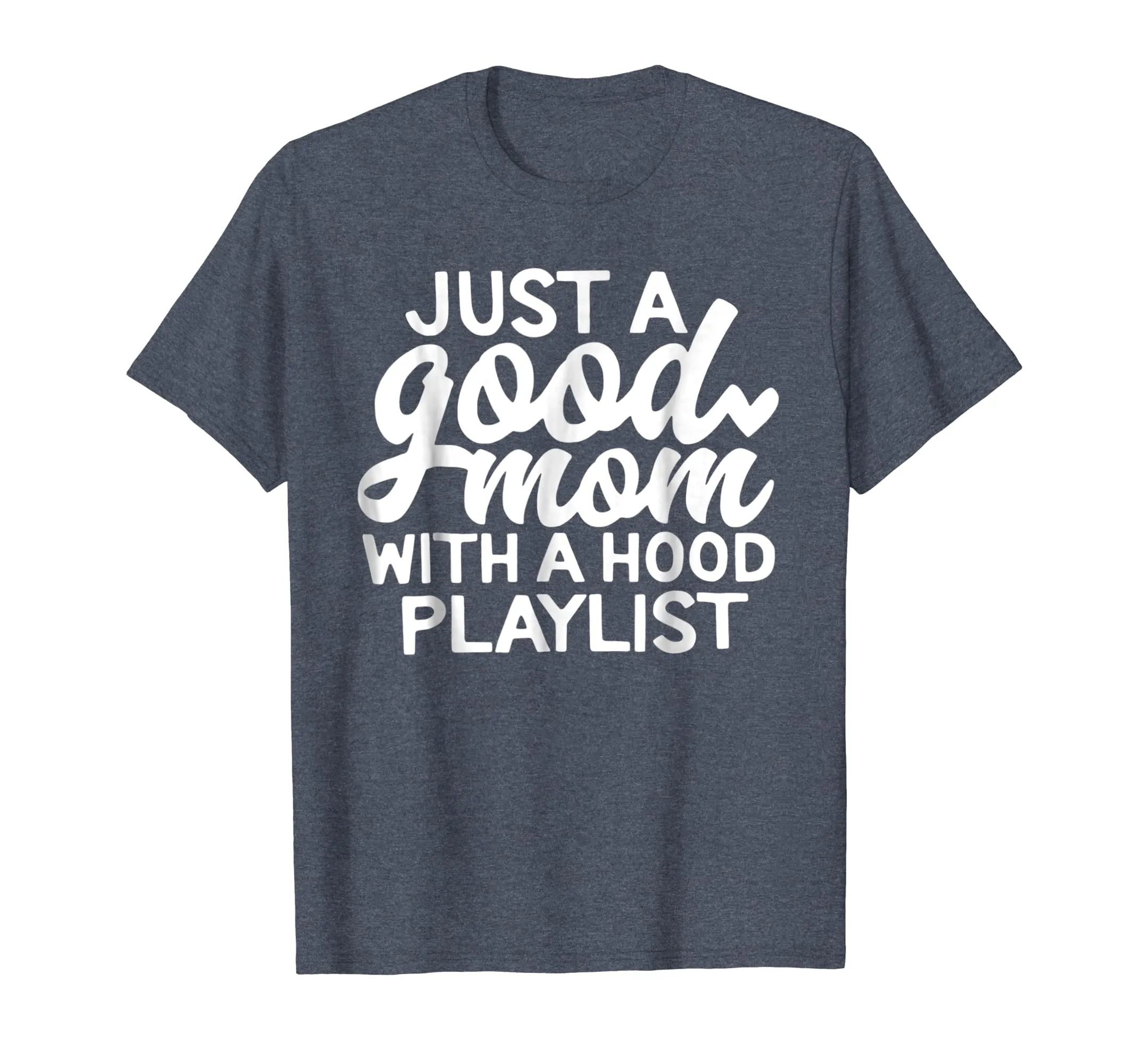 Just a good mom with a hood playlist Tshirt for mother