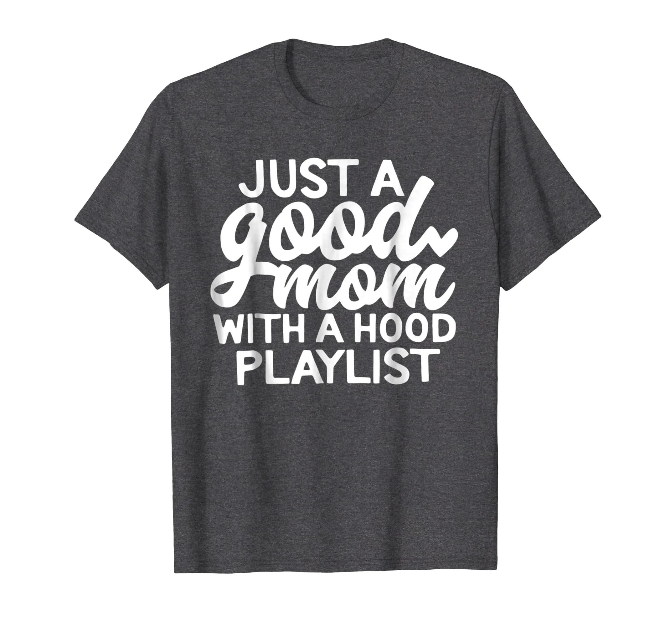 Just a good mom with a hood playlist Tshirt for mother