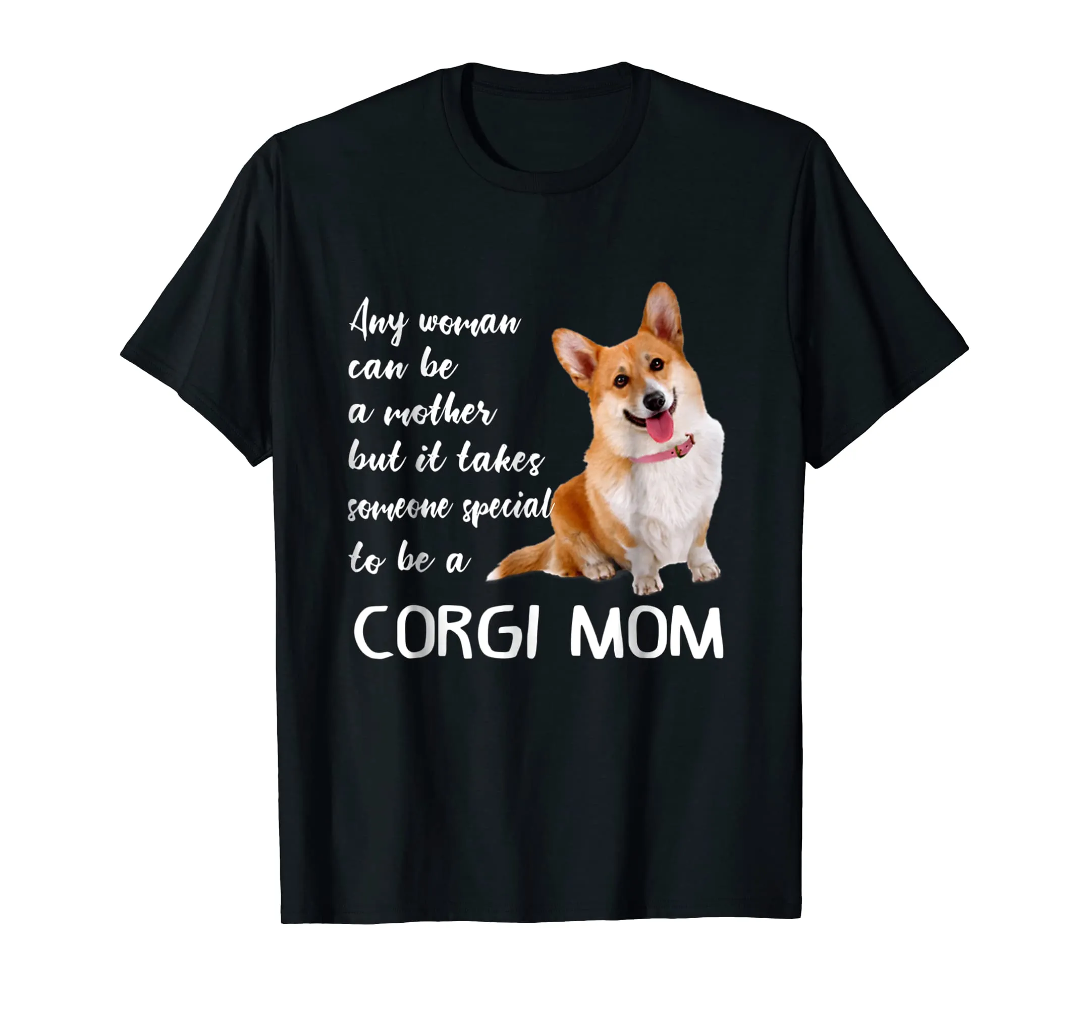 Mommy Woman Can Be Mother Takes Special Corgi Mom T-Shirt