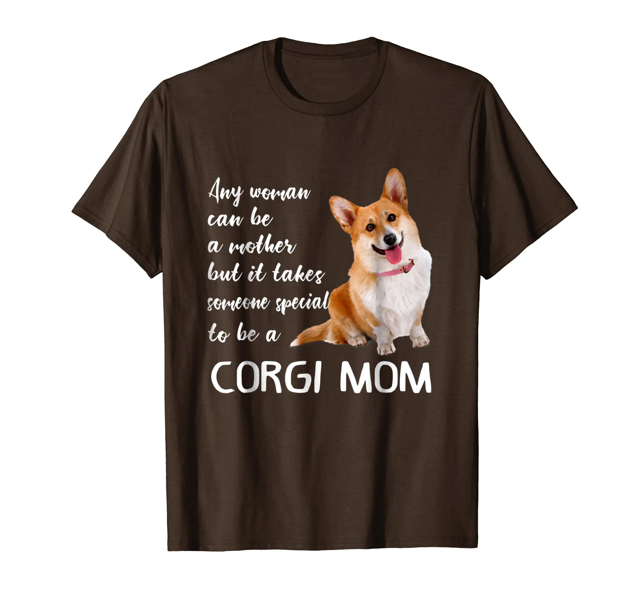 Mommy Woman Can Be Mother Takes Special Corgi Mom T-Shirt