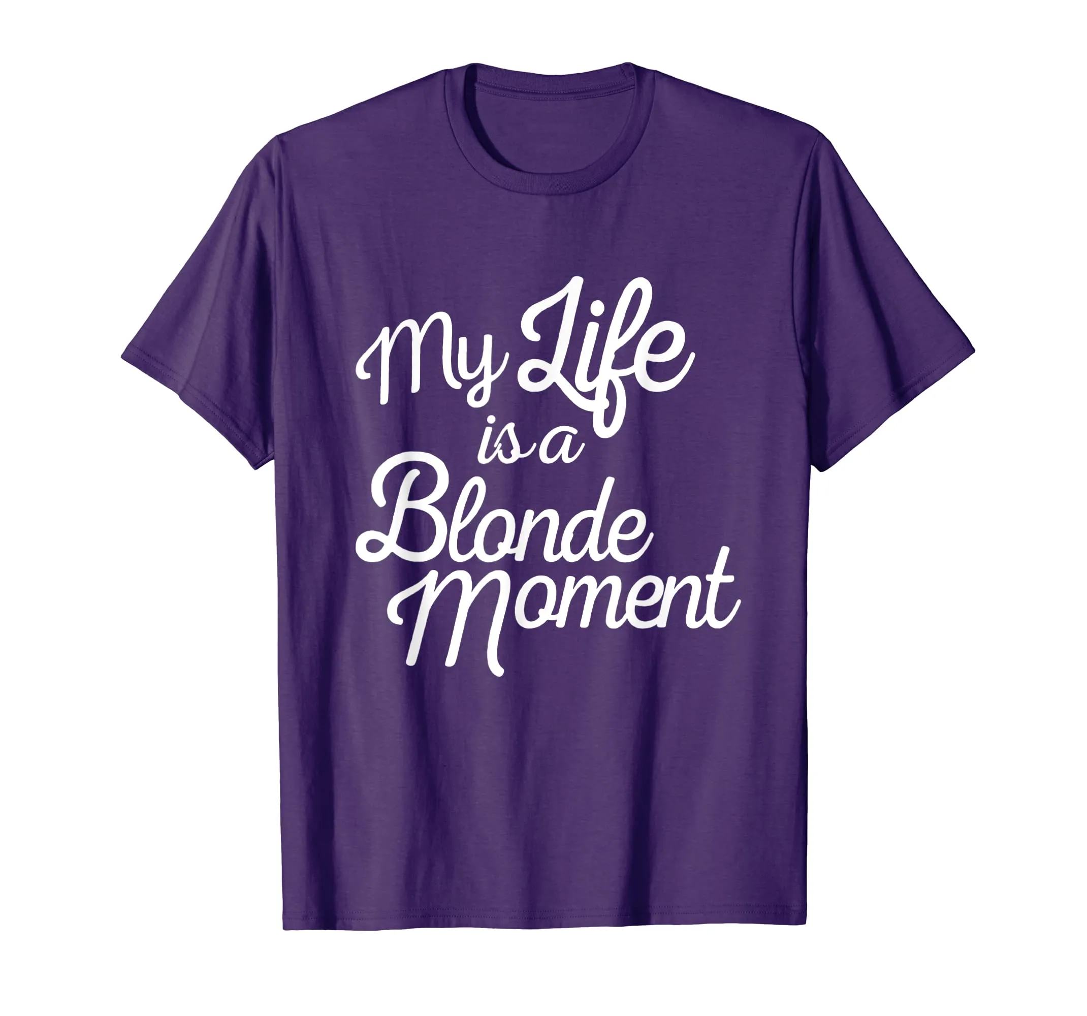 My Life Is A Blonde Moment T Shirt Gift For Mother