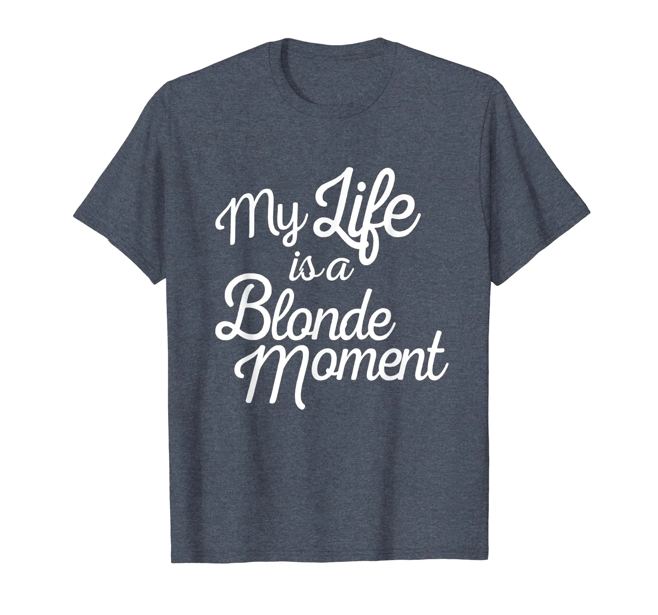 My Life Is A Blonde Moment T Shirt Gift For Mother