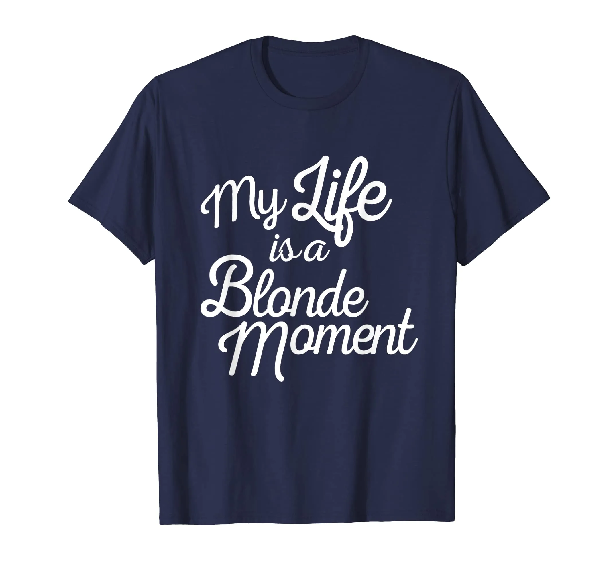 My Life Is A Blonde Moment T Shirt Gift For Mother