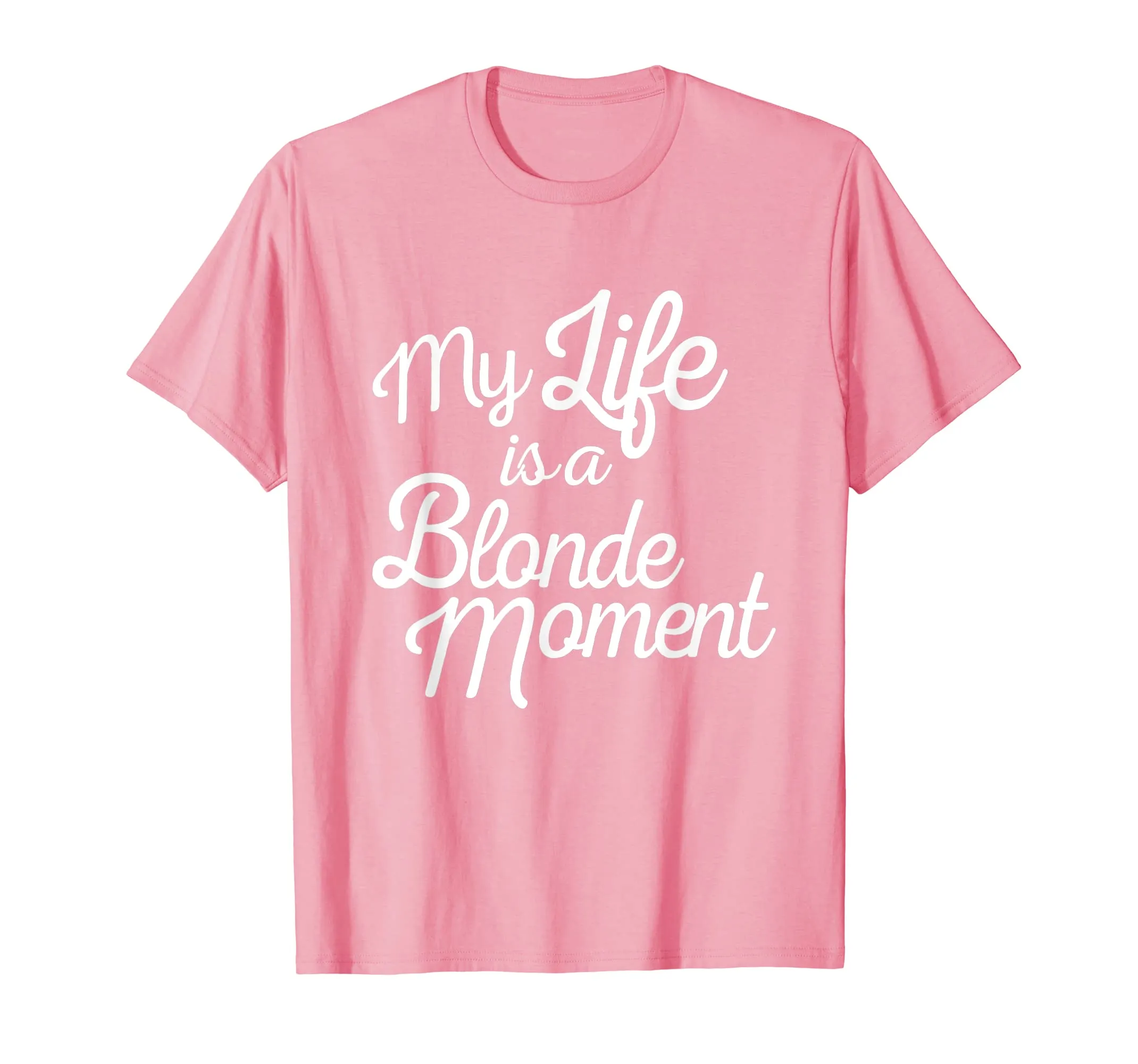 My Life Is A Blonde Moment T Shirt Gift For Mother