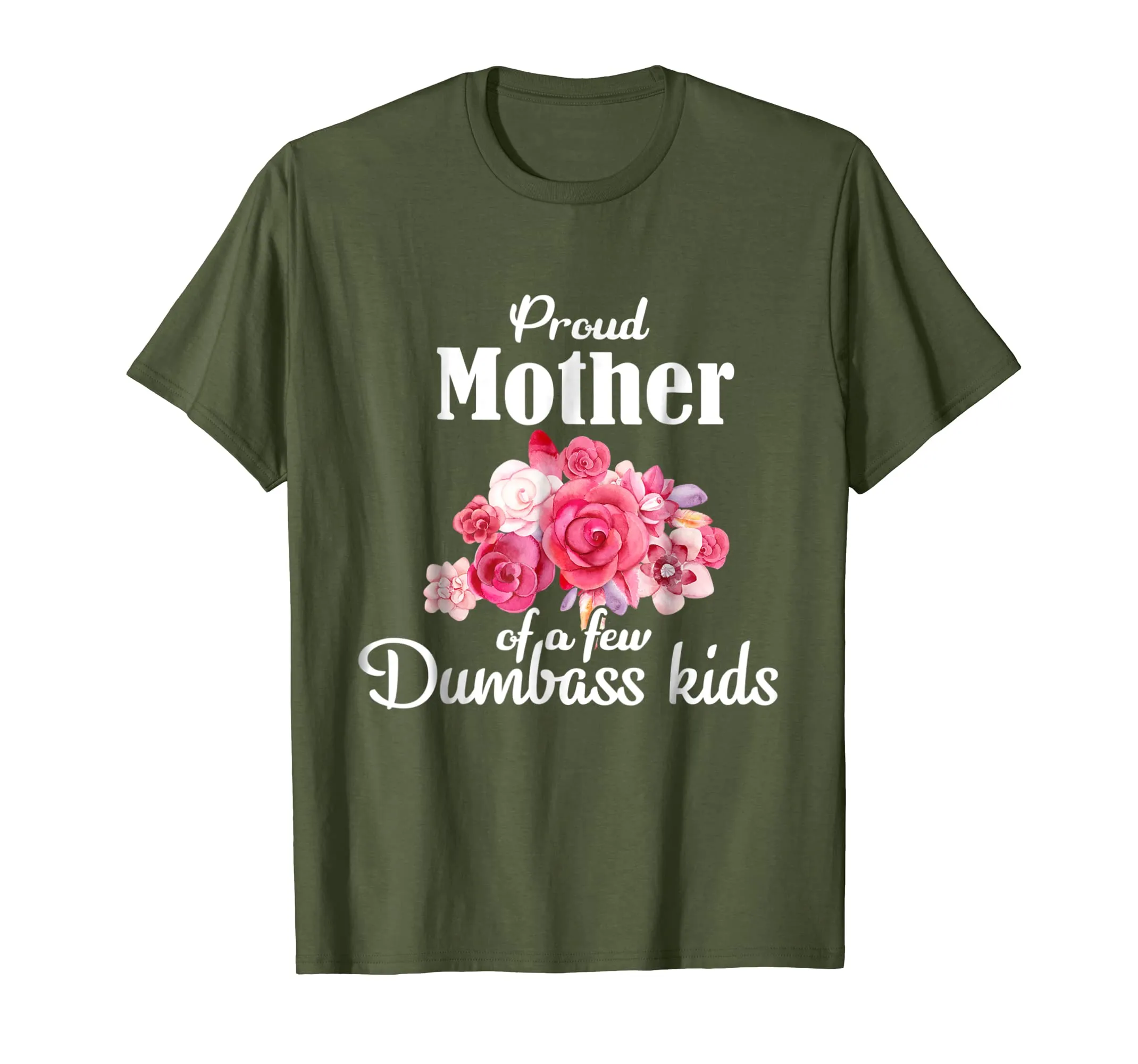 Proud Mother Of A Few Dumbass Kids T-shirt Mom Tee